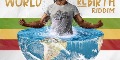 #LazeReggae Invasion Podcast Blog - Riddim Up! Various Artists - "World Rebirth Riddim" (Reggae)