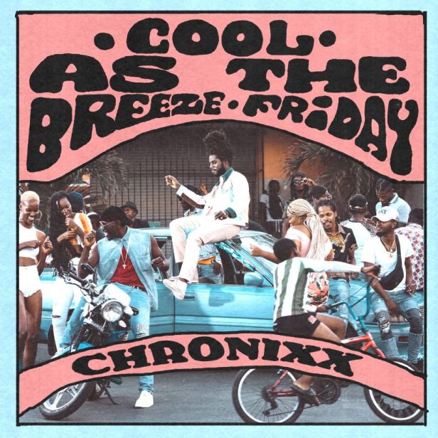 #LazeReggae Invasion Podcast Blog - PREMIERE | Chronixx - "Cool As The Breeze/Friday"