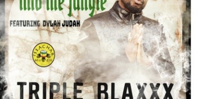 #LazeReggae Invasion Podcast Blog - WATCH: Triple Blaxxx feat. Dylan Judah - "Into the Jungle" (Official Music Video)